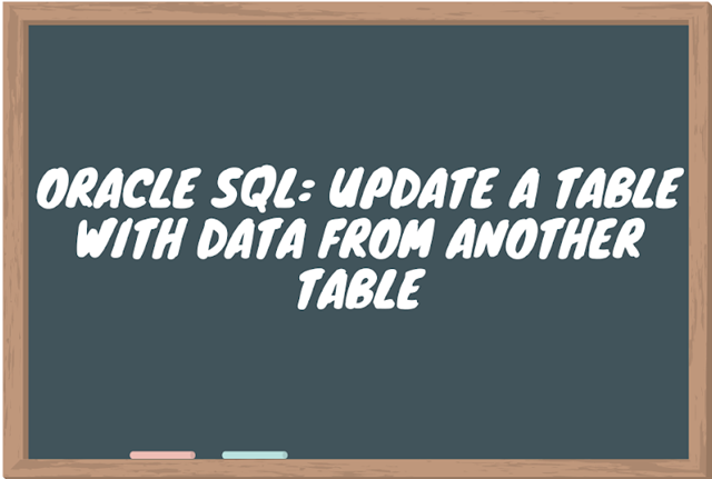 Oracle SQL: Update a table with data from another table