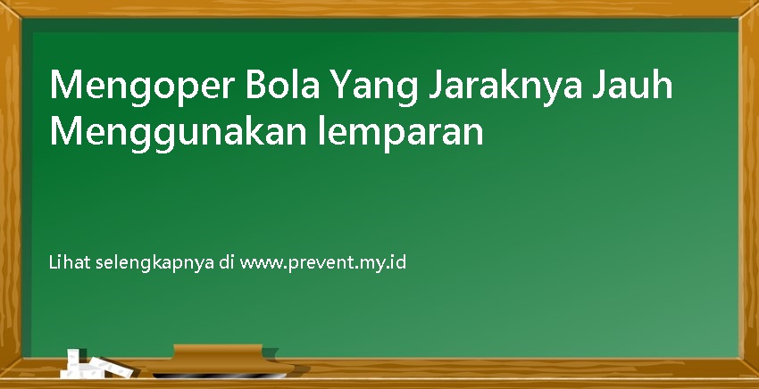 Mengoper bola yang jaraknya jauh menggunakan lemparan