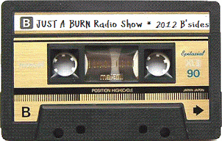 [Compilation] Just A Burn Radio Show - 2012 B' Sides