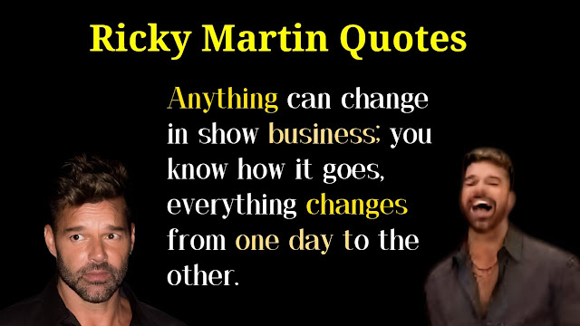 Ricky Martin Quotes