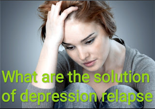 What are the solution of depression relapse