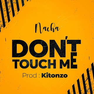 AUDIO Nacha – Don’t touch me Mp3 Download