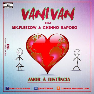 Vanivan Feat.  Mr. Fleezow & Chinho Raposo - Amor A Distancia (2016) 