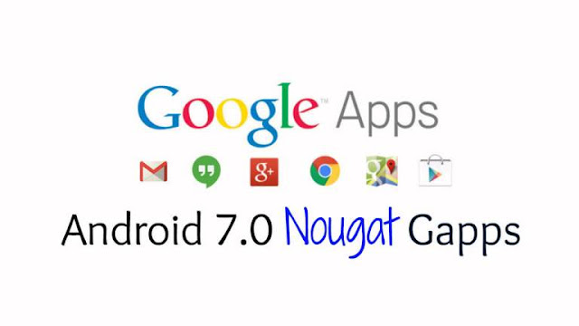 download all google gapps for android 7 nougat