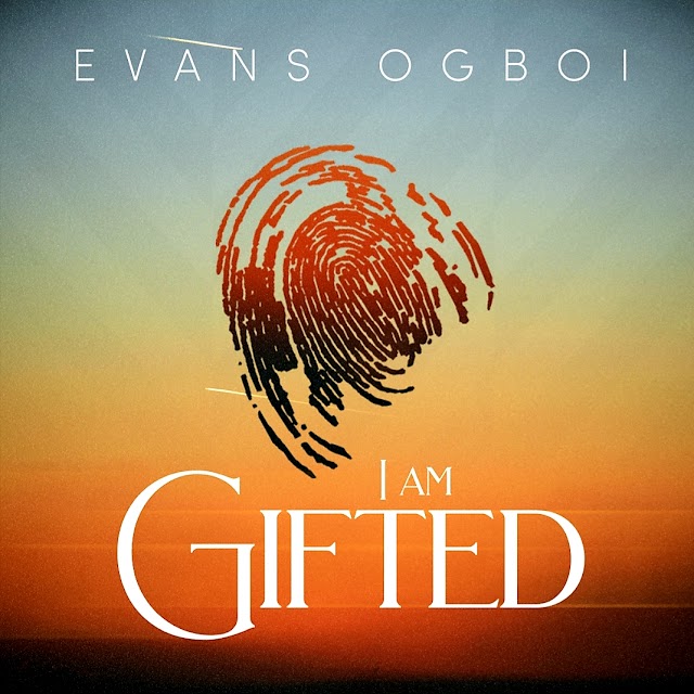 Download | Evans Ogboi  - I Am Gifted | (AUDIO & VIDEO) 