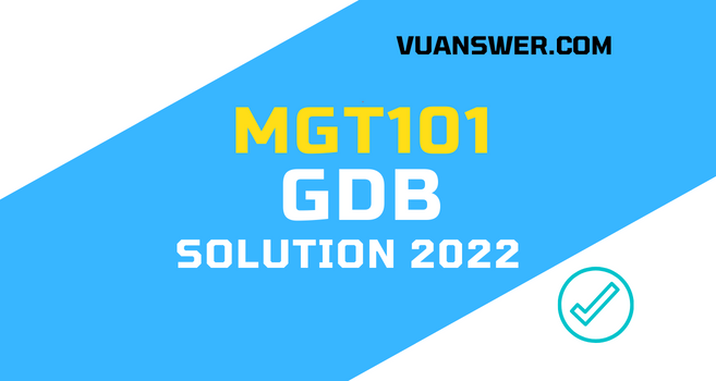 MGT101 GDB Solution Spring 2022