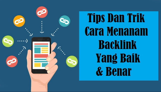 Tips Cara Menanam Backlink Yang Baik Dan Benar