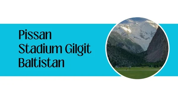 Pissan Cricket Stadium Gilgit Baltistan