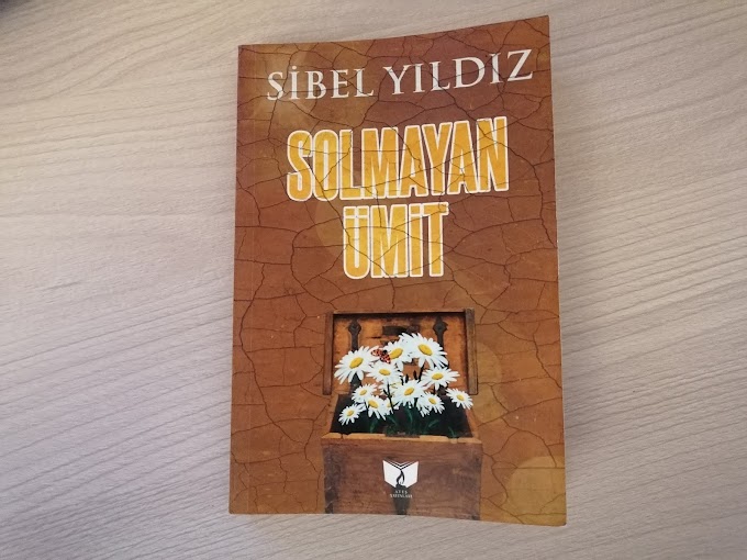 Kitap Önerisi  | Solmayan Ümit | Sibel YILDIZ