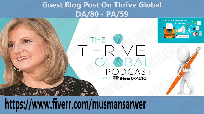 I Will Guest Blog Post On ThriveGlobal With Do-Follow Back-Link