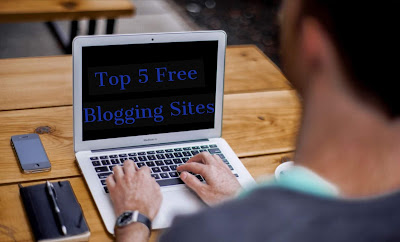 Top 5 Free Blogging Sites 