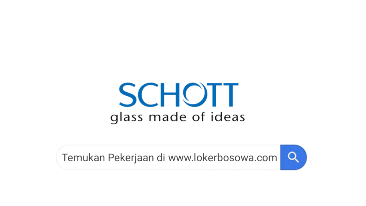 Lowongan Kerja PT Schott Igar Glass Terbaru 2024
