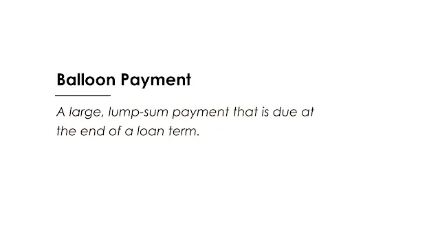 A large, lump-sum payment that is due at the end of a loan term.