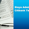 Biaya Administrasi Layanan Citibank Terbaru