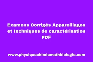 Examens Corrigés Appareillages et techniques de caractérisation PDF