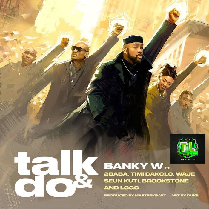 Banky-W-Ft-2Baba-Timi-Dakolo-Waje-Seun-Kuti-Brookstone-LCGC-Talk-And-Do-mp3-download-Teelamford