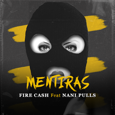 Fire Cash & Nani Pull’s - Mentiras (Prod. Família Records) 2022 | Download Mp3