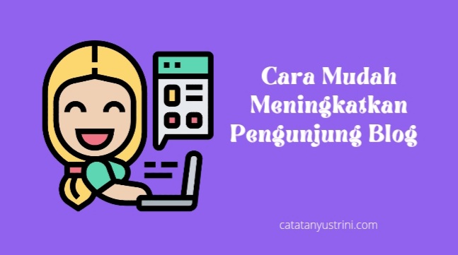 Cara Mudah Meningkatkan Pengunjung Blog