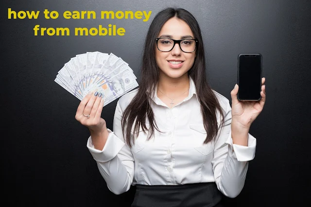 How to earn money from mobile?