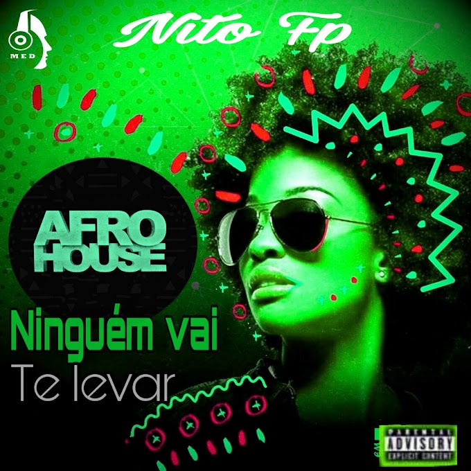 Nito Fp Ninguem-vai-te-levar(Afro House)2021