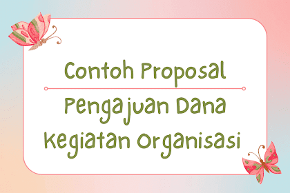 Contoh Proposal Pengajuan Dana Kegiatan Organisasi 