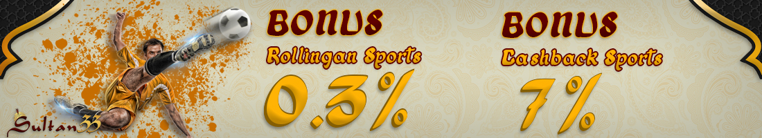 BONUS CASHBACK SPORTBOOK 7% & Rollingan Sport 0.3%