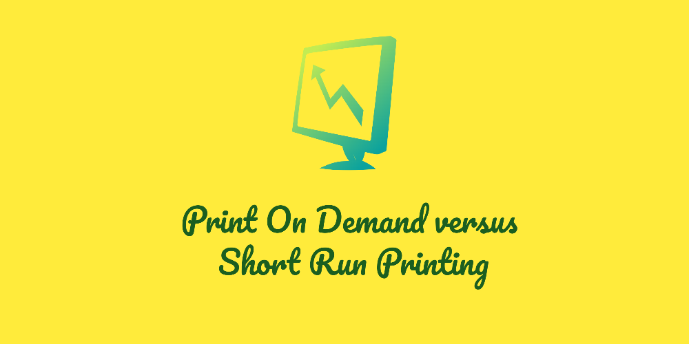 Print On Demand versus Short Run Printing