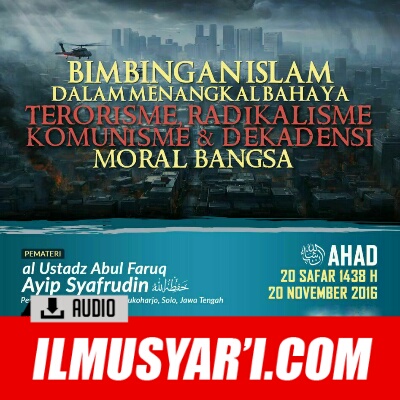 [AUDIO] Bimbingan Islam Dalam Menangkal Bahaya Terorisme, Radikalisme, Komunisme & Dekadensi Moral Bangsa - Ustadz Ayip Syafruddin