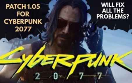Cyberpunk 2077 Patch 1.05 Will Fix All the Bugs in the Game? 