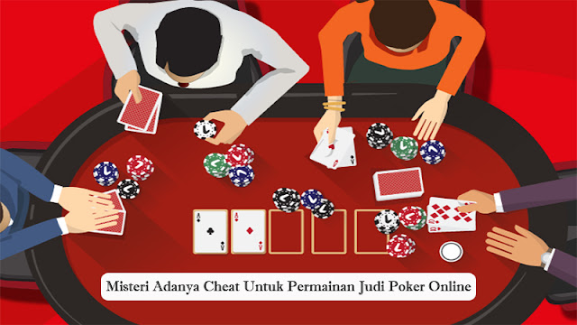 Misteri Adanya Cheat Untuk Permainan Judi Poker Online