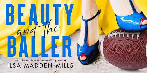 Beauty and the Baller. Wall Street Journal Bestselling Author. Ilsa Madden-Mills.