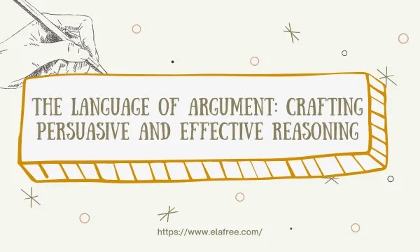 The Language of Argument: Crafting Persuasive and Effective Reasoning