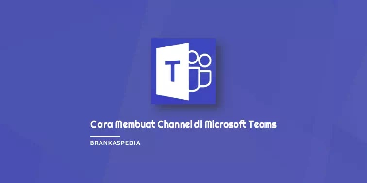 Cara Membuat Channel di Microsoft Teams