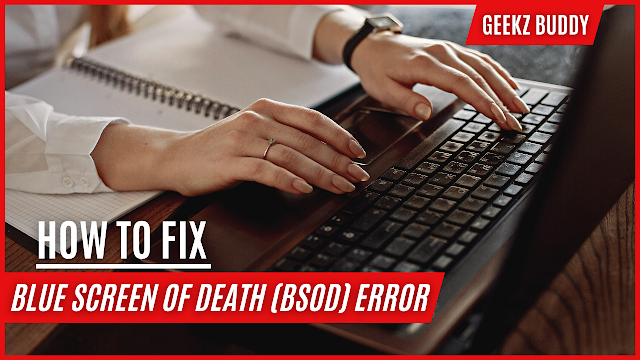 How to Fix Blue Screen of Death (BSOD) Error in Windows