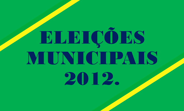 A imagem nas cores do Brasil está inscrito: Eleições municipais 2012.