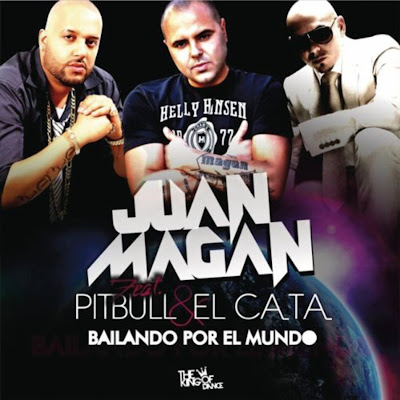 Juan Magan, Pitbull y El Cata - Bailando Por El Mundo