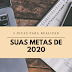 5 dicas para te ajudar a realizar suas metas de 2020