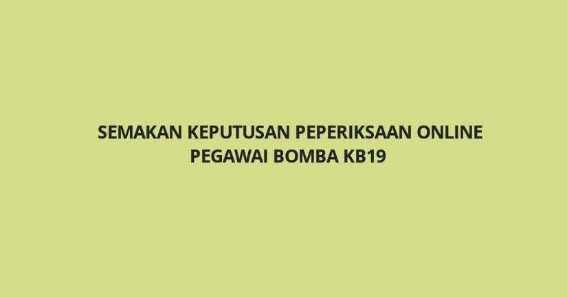 Semakan Keputusan Peperiksaan Pegawai Bomba KB19 - SPA