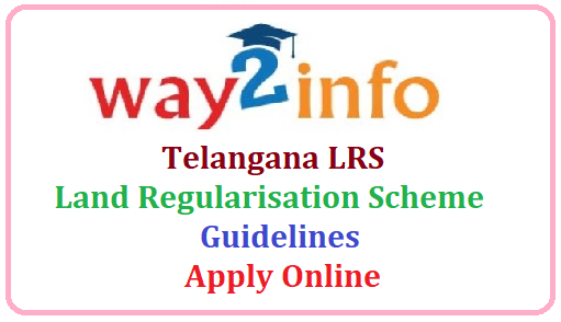 Telangana Land Regularisation Scheme (LRS)-New Rules and Guidelines for Regularisation of Unapproved and Illegal Layouts-Apply Online