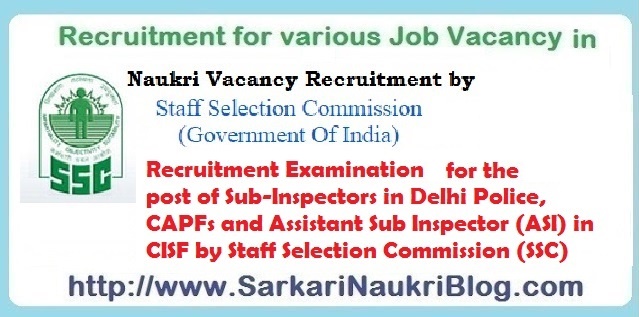 SSC Sub-Inspector Delhi Police, CAPF and ASI CISF Examination