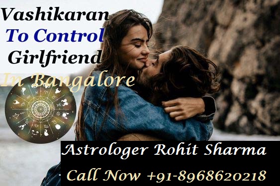  +91-8968620218 Vashikaran to Control ex girlfriend in Bangalore