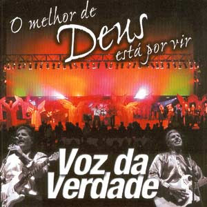 Voz da Verdade - O Melhor de Deus Está Por Vir 2003