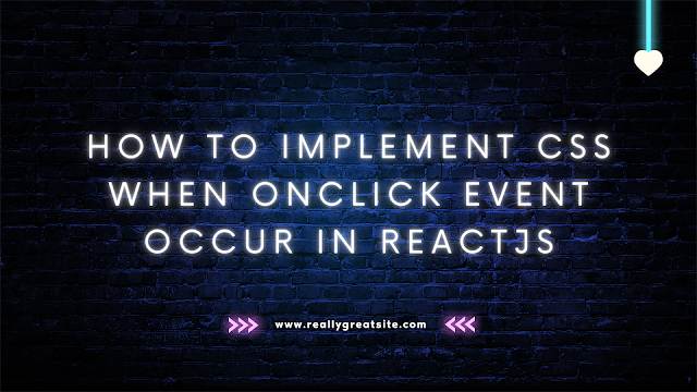 How to implement css when onClick event occur in Reactjs