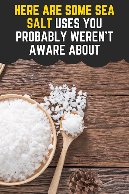 Here Are Some Sea Salt Uses You Probably Weren’t Aware About