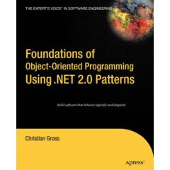 Foundations of Object-Oriented Programming Using .NET 2.0 Patterns