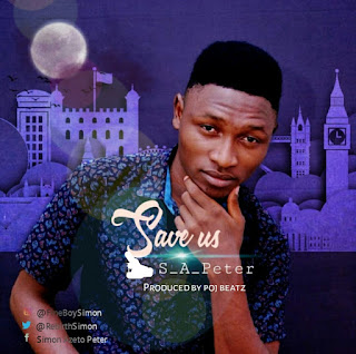 MUSIC: S A Peter - Save Us