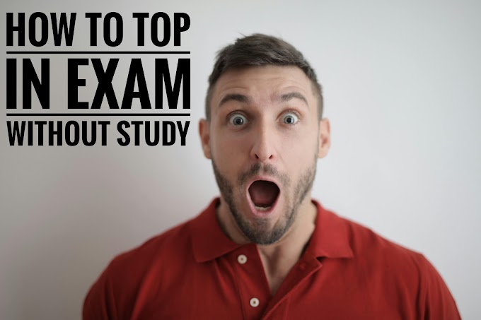 How to Top in Your Exams: best Strategies to Top Without Hours of Study