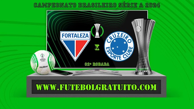 Assistir Fortaleza x Cruzeiro ao vivo online grátis 17/04/2024
