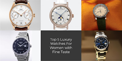 Top 5 Luxury Watches For Women with Fine Taste