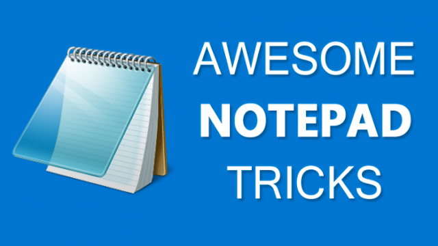 Notepad Tricks and Hacks 2017